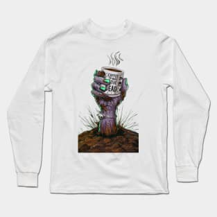 Coffee To Wake The Dead Long Sleeve T-Shirt